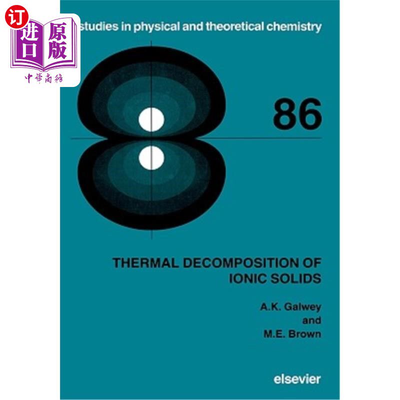 海外直订Thermal Decomposition of Ionic Solids: Chemical Properties and Reactivities of I 离子固体的热分解:离子晶体