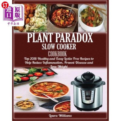 海外直订医药图书Plant Paradox Slow Cooker Cookbook: : Top 2018 Healthy and Easy Lectin Free Reci Plant