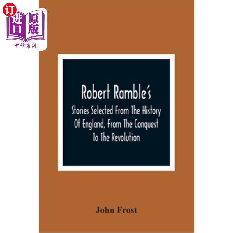 海外直订Robert Ramble'S; Stories Selected From The History Of England, From The Conquest罗伯特漫无的;英国历史故事