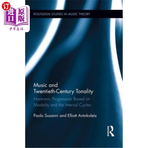 海外直订Music and Twentieth-Century Tonality: Harmonic Progression Based on Modality and 音乐与二十世纪调性:基于情