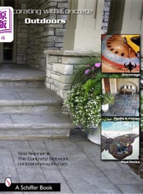 海外直订Decorating with Concrete Outdoors: Driveways, Paths & Patios, Pool Decks & More 户外混凝土装饰：车道、小径
