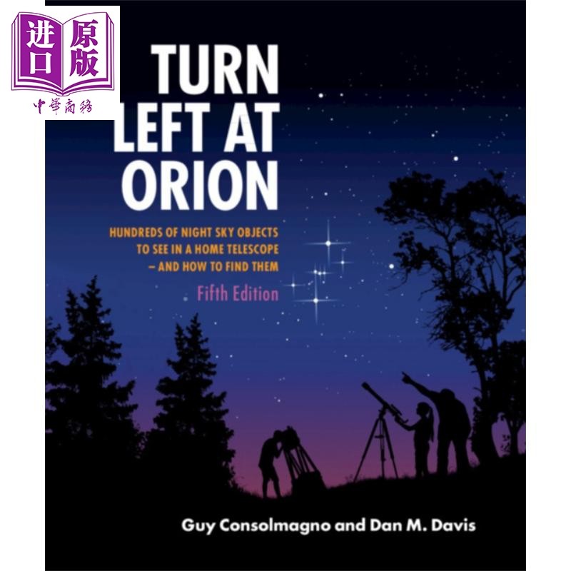 Turn Left at Orion 英文原版 猎户座向左 通过家中望远镜可以看到数百个星空奇迹以及如何找到它们 Guy Consolmagno【中商原
