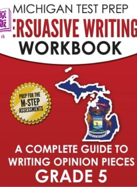 海外直订MICHIGAN TEST PREP Persuasive Writing Workbook Grade 5: A Complete Guide to Writ 密歇根大学备考说服性写作练