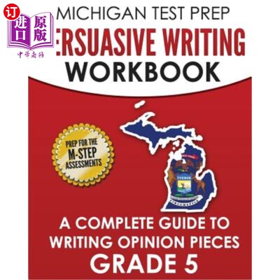 海外直订MICHIGAN TEST PREP Persuasive Writing Workbook Grade 5: A Complete Guide to Writ 密歇根大学备考说服性写作练