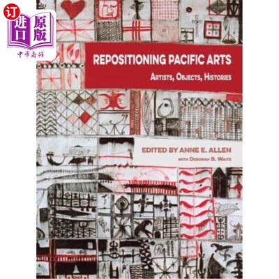 海外直订Repositioning Pacific Arts: Artists, Objects, Histories 重新定位太平洋艺术:艺术家，对象，历史