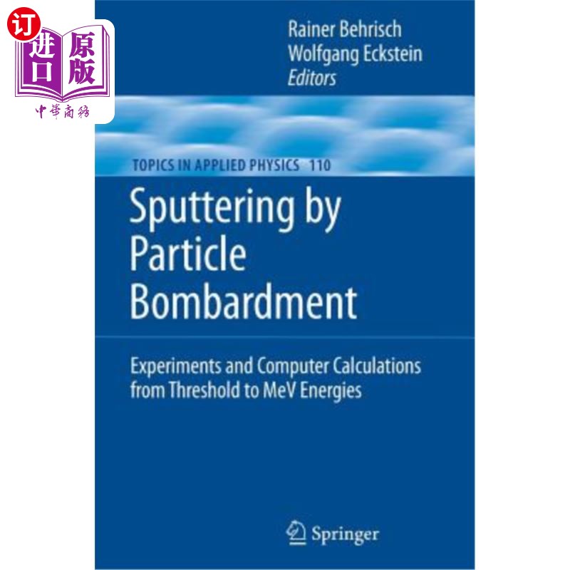 海外直订Sputtering by Particle Bombardment: Experiments and Computer Calculations from T粒子轰击溅射：从阈值到Mev-封面