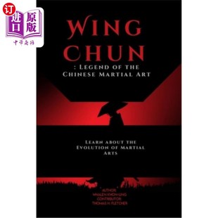 传 咏春：中国武术 Learn Chun Legend about Chinese the Marti 海外直订医药图书Wing Martial Evolution Art