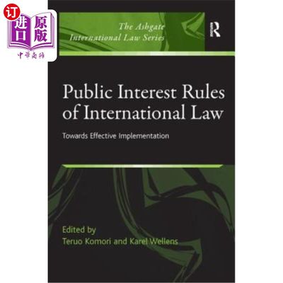 海外直订Public Interest Rules of International Law: Towards Effective Implementation 国际法公共利益规则的有效实施