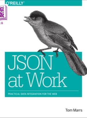海外直订Json at Work: Practical Data Integration for the Web Json at Work: Web的实际数据集成
