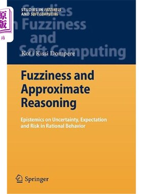 海外直订Fuzziness and Approximate Reasoning: Epistemics on Uncertainty, Expectation and  模糊性和近似推理:关于理性