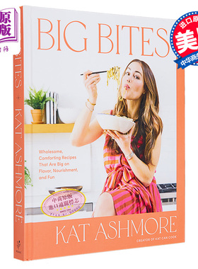 现货 大咬一口 Big Bites Comforting Recipes That Are Big on Flavor A Cookbook 英文原版 Kat Ashmore 食谱【中商原版】