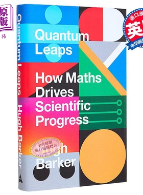 量子飞跃数学如何推动科学进步 Quantum Leaps How Maths Drives Scientific Progress 英文原版 Hugh Barker【中商原版】