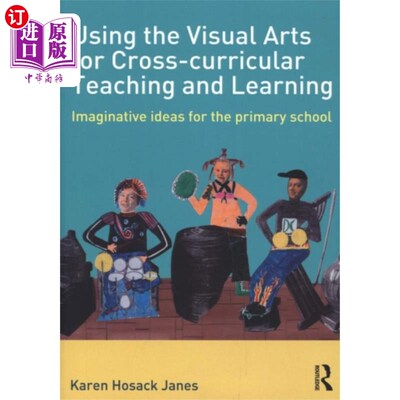 海外直订Using the Visual Arts for Cross-curricular Teach... 运用视觉艺术进行跨学科教学
