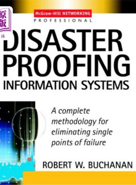 海外直订Disaster Proofing Information Systems: A Complete Methodology for Eliminating Si 防灾信息系统：消除单点故障