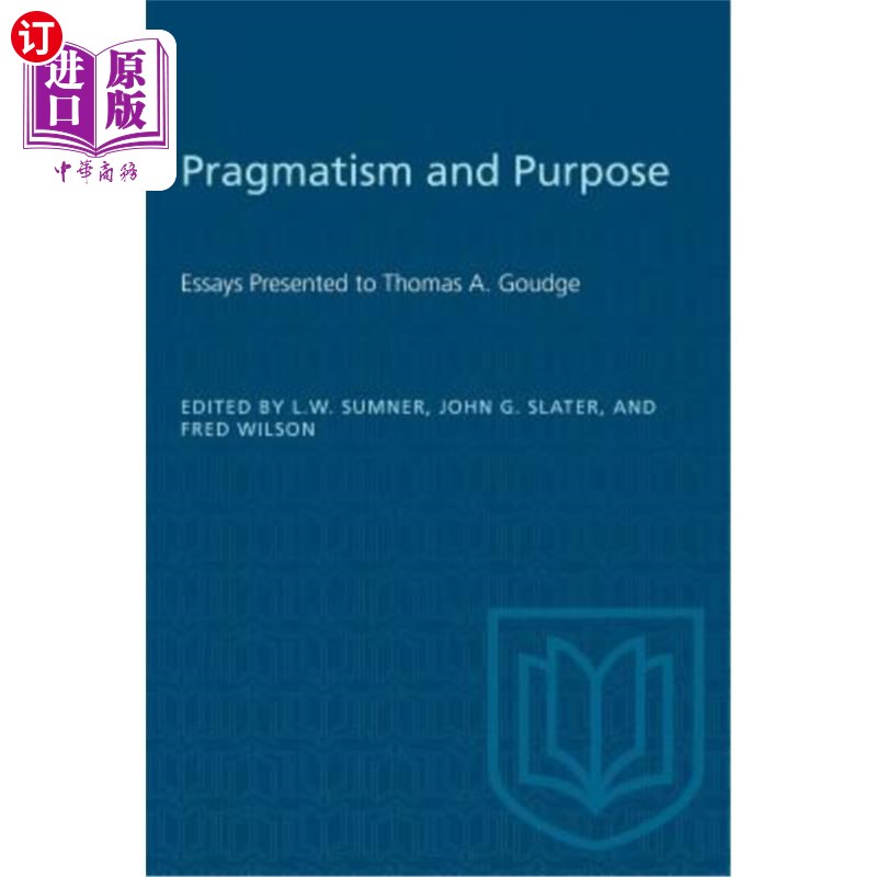 海外直订Pragmatism and Purpose: Essays Presented to Thomas A. Goudge实用主义与目的：提交给托马斯A.高奇的论文-封面