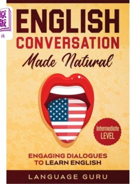海外直订English Conversation Made Natural: Engaging Dialogues to Learn English (2nd Edit 英语会话自然:参与对话学习
