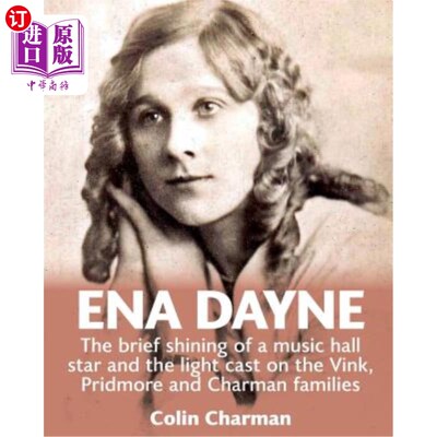 海外直订Ena Dayne The brief shining of a music hall star.: The light cast on the Vink, P 埃娜·戴恩:音乐厅明星短暂的