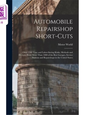 海外直订Automobile Repairshop Short-Cuts: Over 1500 Time and Labor-Saving Kinks, Methods 汽车维修捷径:超过1500个省