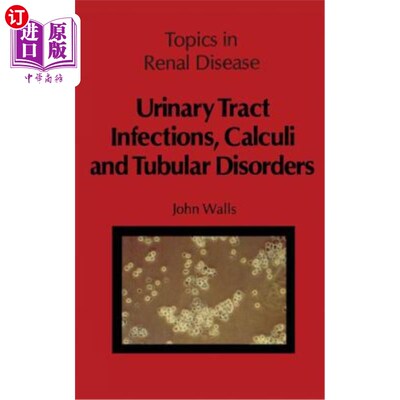 海外直订医药图书Urinary Tract Infections, Calculi and Tubular Disorders 尿路感染、结石和肾小管疾病
