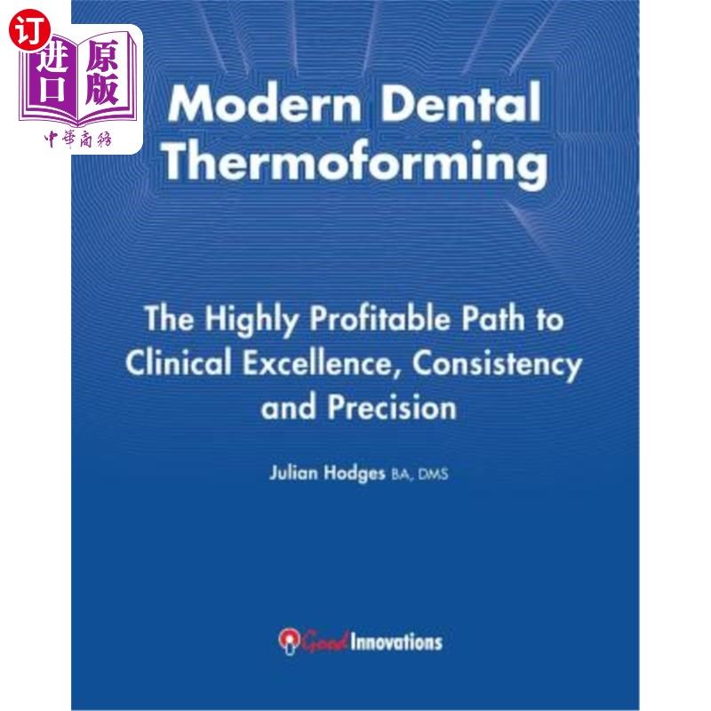 海外直订医药图书Modern Dental Thermoforming: The Highly Profitable Path to Clinical Excellence,  现代牙科热成型：实