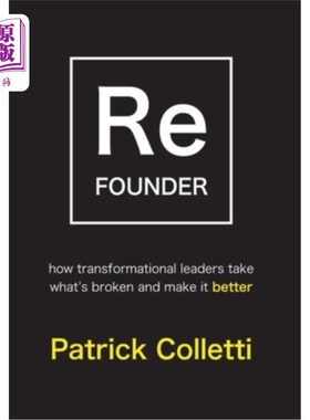 海外直订Refounder: How Transformational Leaders Take What's Broken and Make it Better 重塑:变革型领导者如何接受破碎