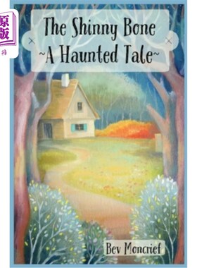 海外直订The Shinny Bone: A Haunted Tale 《闪闪的骨头:一个闹鬼的故事