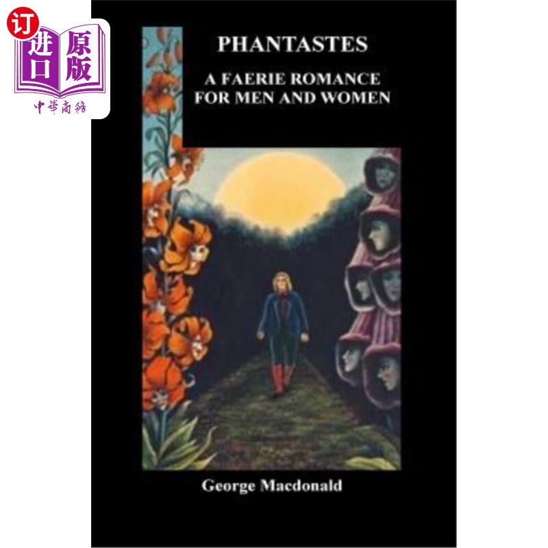 海外直订Phantastes. A Faerie Romance for Men and Women Phantastes。《男女仙人罗曼史》