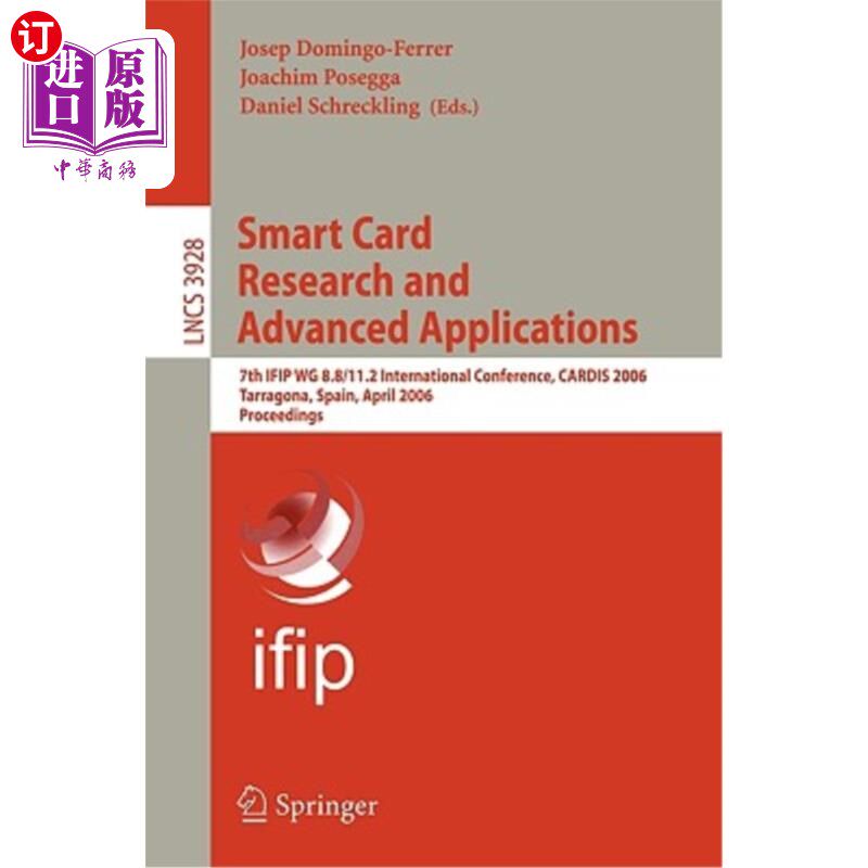 海外直订Smart Card Research and Advanced Applications: 7th Ifip Wg 8.8/11.2 Internationa 智能卡研究与应用:第