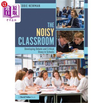 海外直订The Noisy Classroom: Developing Debate and Critical Oracy in Schools 吵闹的教室:在学校发展辩论和批判性演讲