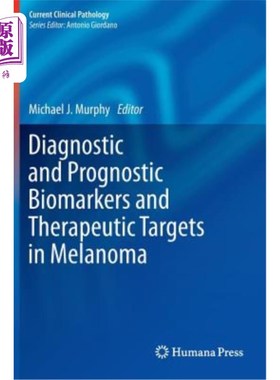 海外直订医药图书Diagnostic and Prognostic Biomarkers and Therapeutic Targets in Melanoma 黑色素瘤的诊断和预后生物标
