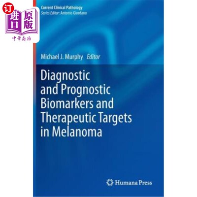 海外直订医药图书Diagnostic and Prognostic Biomarkers and Therapeutic Targets in Melanoma 黑色素瘤的诊断和预后生物标