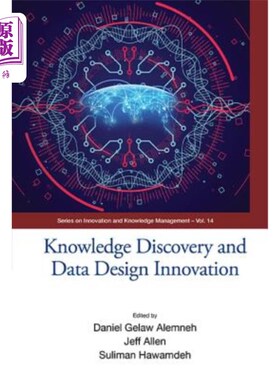 海外直订Knowledge Discovery and Data Design Innovation - Proceedings of the Internationa 知识发现和数据设计创新——