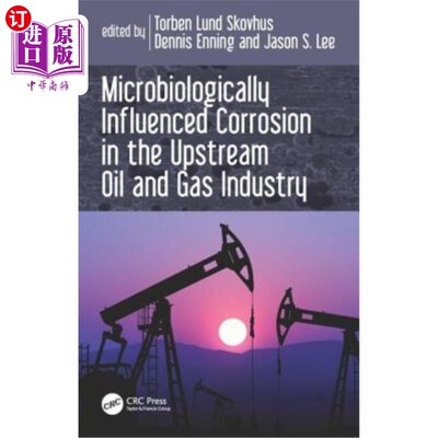 海外直订Microbiologically Influenced Corrosion in the Upstream Oil and Gas Industry 微生物对上游油气工业腐蚀的影响