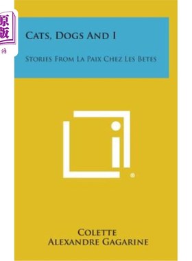 海外直订Cats, Dogs and I: Stories from La Paix Chez Les Betes 猫，狗和我：来自La Paix Chez Les Betes的故事