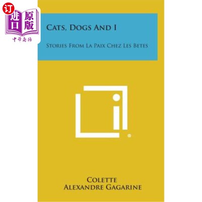 海外直订Cats, Dogs and I: Stories from La Paix Chez Les Betes 猫，狗和我：来自La Paix Chez Les Betes的故事