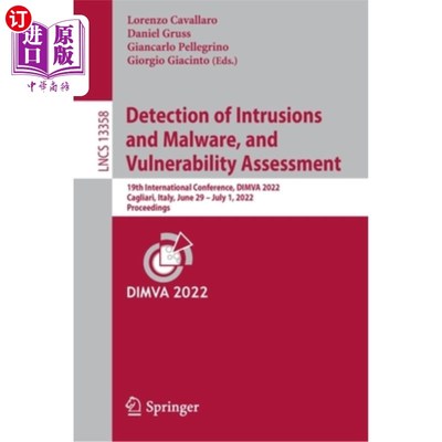 海外直订Detection of Intrusions and Malware, and Vulnerability Assessment: 19th Internat 入侵和恶意软件检测和漏洞评估: