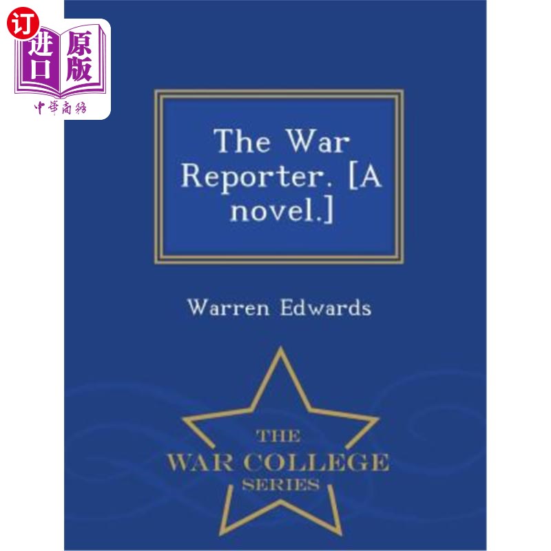 海外直订The War Reporter. [A Novel.] - War College Series 战地记者。(一本小说。-战争学院系列