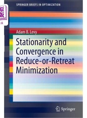 海外直订Stationarity and Convergence in Reduce-Or-Retreat Minimization 减缩最小化中的平稳性与收敛性