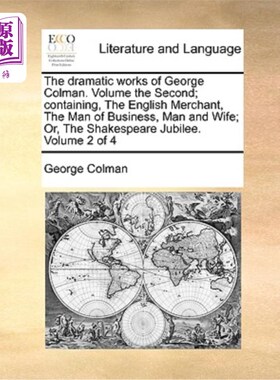海外直订The Dramatic Works of George Colman. Volume the Second; Containing, the English  乔治·科尔曼的戏剧作品。第
