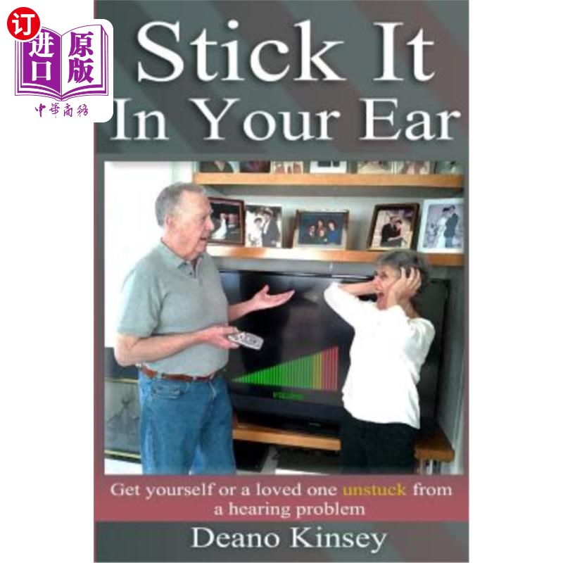 海外直订医药图书Stick it in Your Ear: Get yourself or a loved one unstuck from a hearing problem 把它塞进你的耳朵：