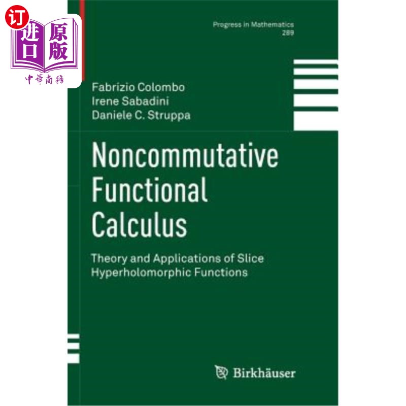 海外直订Noncommutative Functional Calculus: Theory and Applications of Slice Hyperholomo 非交换函数演算：切片超全纯
