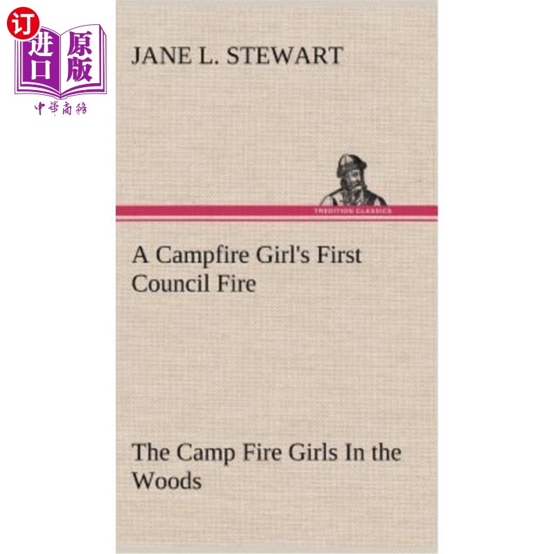 海外直订A Campfire Girl's First Council Fire The Camp Fire Girls In the Woods 一个营火女孩的第一个委员会在森林里点
