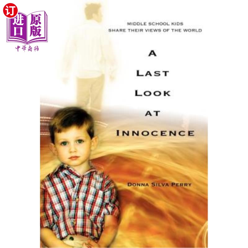 海外直订A Last Look at Innocence: Middle School Kids Share Their Views of the World