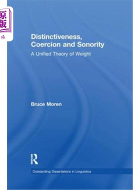 海外直订Distinctiveness, Coercion and Sonority: A Unified Theory of Weight 显著性、强迫性和响亮性:权重的统一理论
