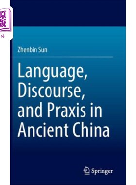 海外直订Language, Discourse, and Praxis in Ancient China 中国古代的语言、话语与实践