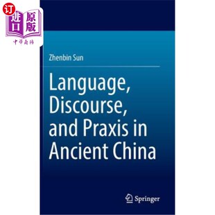 海外直订Language, Discourse, and Praxis in Ancient China 中国古代的语言、话语与实践