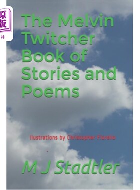 海外直订The Melvin Twitcher Book of Stories and Poems: M J Stadtler 梅尔文·特维奇的故事和诗歌集：M J·斯塔德勒