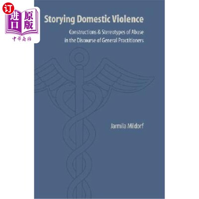 海外直订医药图书Storying Domestic Violence: Constructions and Stereotypes of Abuse in the Discou 讲述家庭暴力:全科