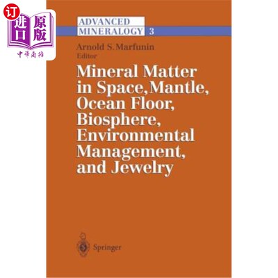 海外直订Advanced Mineralogy: Volume 3: Mineral Matter in Space, Mantle, Ocean Floor, Bio 高级矿物学:卷3:空间矿物，