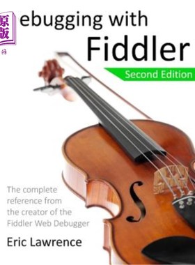 海外直订Debugging with Fiddler: The complete reference from the creator of the Fiddler W 使用fiddler调